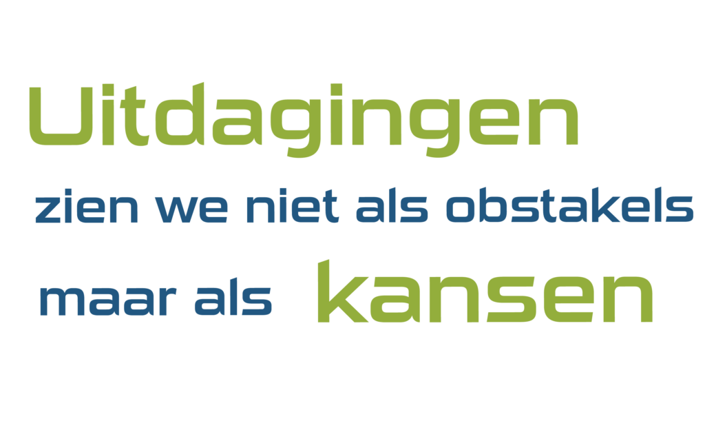 Quote: "Uitdagingen zien we niets als obstakels, maar als kansen"